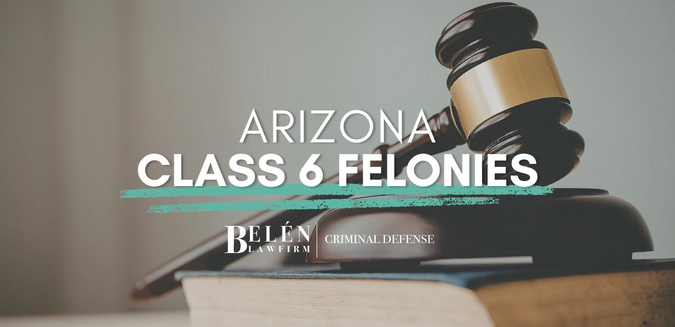 Class 6 Felony Arizona